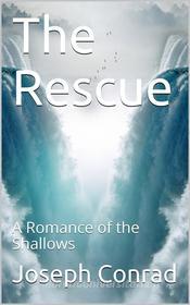Ebook The Rescue: A Romance of the Shallows di Joseph Conrad edito da iOnlineShopping.com