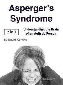 Ebook Asperger’s Syndrome di David Kelvins edito da Self Publisher