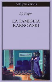 Ebook La famiglia Karnowski di I.J. Singer edito da Adelphi