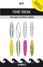 Ebook Point Break di Fabio Brivio, Nicola Cavalli, Federica Dardi, Sergio Maistrello, Ivan Rachieli, Francesco Rigoli, Letizia Sechi, Ginevra Villa edito da Apogeo