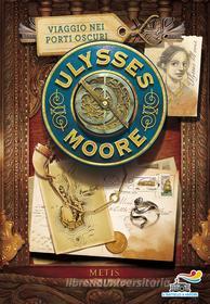 Ebook Ulysses Moore - 14. Viaggio nei porti oscuri di Moore Ulysses edito da Piemme