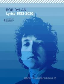 Ebook Lyrics 1983-2020 di Bob Dylan edito da Feltrinelli Editore