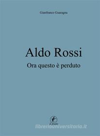 Ebook Aldo Rossi di Gianfranco Guaragna edito da Il Prato