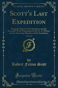 Ebook Scott's Last Expedition di Robert Falcon Scott edito da Forgotten Books