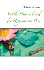 Ebook Willi Hummel und der Regenwurm Pim di Christina de Groot edito da Books on Demand