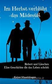 Ebook Im Herbst verblüht das Mädesüß di Rainer Mauelshagen edito da Books on Demand