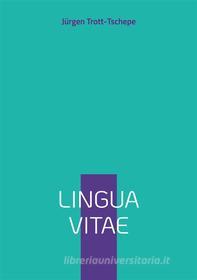 Ebook Lingua Vitae di Jürgen Trott-Tschepe edito da Books on Demand