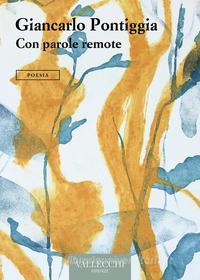 Ebook Con parole remote di Giancarlo Pontiggia edito da VALLECCHI-FIRENZE