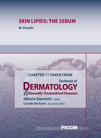 Ebook Chapter 11 Taken from Textbook of Dermatology & Sexually Trasmitted Diseases - SKIN LIPIDS: THE SEBUM di A.Giannetti, M. Picardo edito da Piccin Nuova Libraria Spa