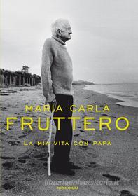 Ebook La mia vita con papà di Fruttero Maria Carla edito da Mondadori