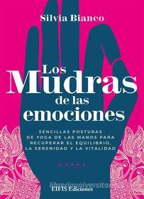 Ebook Los Mudras de las emociones di Silvia Bianco edito da EIFIS Editore