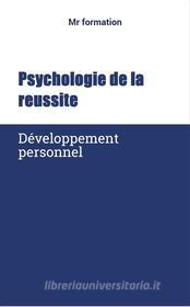 Ebook Pshychologie de la reussite di Mr Formation edito da Books on Demand