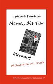 Ebook Mama, die Tür klemmt! di Eveline Pawlich edito da Books on Demand