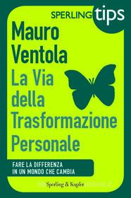Ebook La via della trasformazione personale - Sperling Tips di Ventola Mauro edito da Sperling & Kupfer