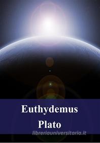 Ebook Euthydemus di Plato edito da Freeriver Publishing