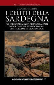 Ebook I delitti della Sardegna di Gianmichele Lisai edito da Newton Compton Editori