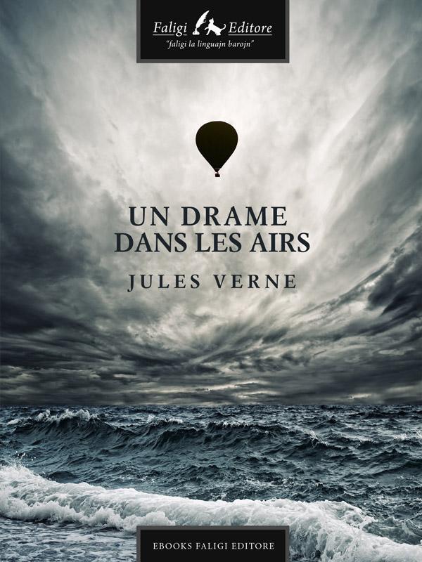 Ebook Un drame dans les airs di Verne Jules edito da Faligi Editore