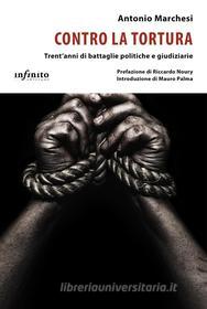 Ebook Contro la tortura di Antonio Marchesi edito da Infinito Edizioni