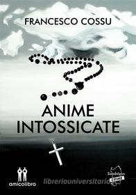 Ebook Anime intossicate di Francesco Cossu edito da Amico Libro