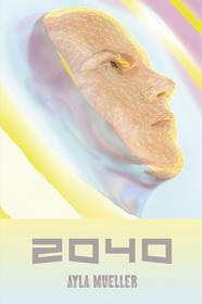 Ebook 2040 di Mueller Ayla edito da ilmiolibro self publishing