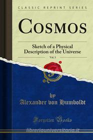 Ebook Cosmos di Alexander von Humboldt edito da Forgotten Books