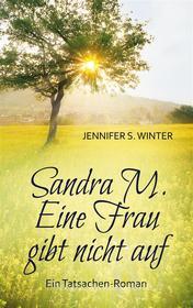 Ebook Sandra M. Eine Frau gibt nicht auf di Jennifer S. Winter edito da Books on Demand
