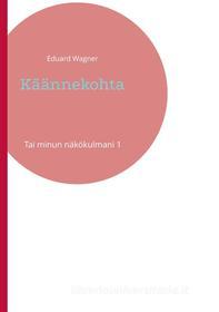 Ebook Käännekohta di Eduard Wagner edito da Books on Demand