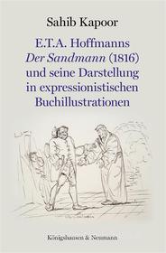 Ebook E.T.A. Hoffmanns Der Sandmann (1816) und seine Darstellung in expressionistischen Buchillustrationen di Sahib Kapoor edito da Koenigshausen & Neumann