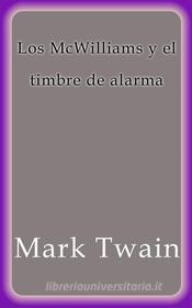 Ebook Los McWilliams y el timbre de alarma di Mark Twain edito da Mark Twain