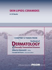 Ebook Chapter 12 Taken from Textbook of Dermatology & Sexually Trasmitted Diseases - SKIN LIPIDS: CERAMIDES di A.Giannetti, A. Di Nardo edito da Piccin Nuova Libraria Spa