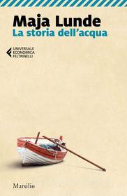 Ebook La storia dell'acqua di Maja Lunde edito da Marsilio