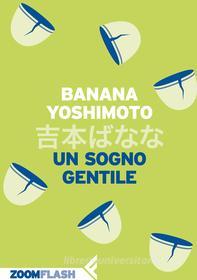 Ebook Un sogno gentile di Banana Yoshimoto edito da Zoom Feltrinelli