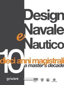 Ebook Design Navale e Nautico: dieci anni magistrali di a cura di Martina Callegaro, AA.VV. edito da goWare