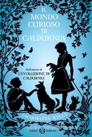 Ebook Il mondo curioso di Calpurnia di Jacqueline Kelly edito da Salani Editore