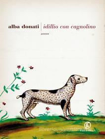 Ebook Idillio con cagnolino di Alba Donati edito da Fazi Editore