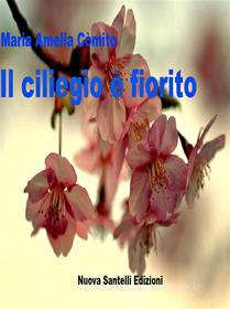 Ebook Il ciliegio è fiorito di Maria Amelia Còmito edito da Nuova Santelli Edizioni