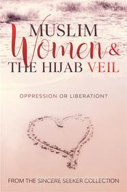 Ebook Muslim Women & The Hijab Veil di Collection The Sincere Seeker edito da The Sincere Seeker