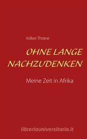 Ebook Ohne lange nachzudenken di Volker Thräne edito da Books on Demand
