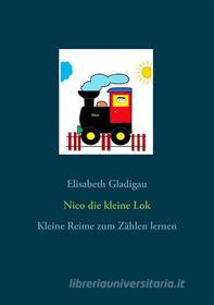 Ebook Nico die kleine Lok di Elisabeth Gladigau edito da Books on Demand