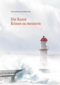 Ebook Die Kunst Krisen zu meistern di Rita Strackbein, Gabriele Haas edito da Books on Demand