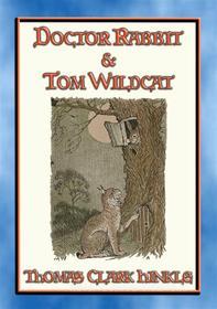 Ebook DOCTOR RABBIT and TOM WILDCAT - An illustrated story in the style of Peter Rabbit and Friends di Thomas Clark Hinkle edito da Abela Publishing