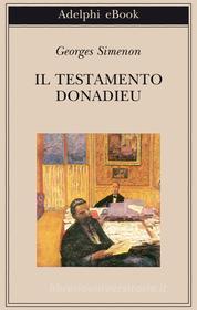 Ebook Il testamento Donadieu di Georges Simenon edito da Adelphi