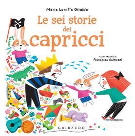 Ebook Le sei storie dei capricci di Maria Loretta Giraldo edito da Edizioni Gribaudo