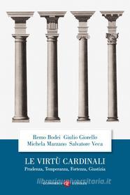 Ebook Le Virtù cardinali di Salvatore Veca, Giulio Giorello, Remo Bodei, Michela Marzano edito da Editori Laterza