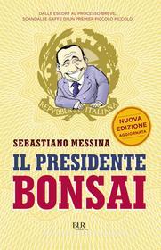 Ebook Il presidente bonsai di Messina Sebastiano edito da BUR