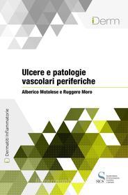 Ebook Ulcere e patologie vascolari periferiche di Motolese Alberico, Moro Ruggero edito da SICS