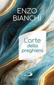Ebook L'arte della preghiera di Bianchi Enzo edito da San Paolo Edizioni