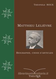 Ebook Matthieu Lelièvre di Théophile Roux edito da Books on Demand