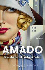 Ebook Due storie del porto di Bahia di Jorge Amado edito da Garzanti