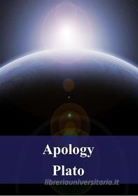 Ebook Apology di Plato edito da Freeriver Publishing